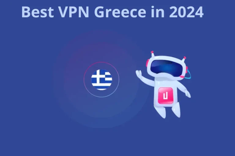Best VPN Greece in 2024: Top for Speed and Security