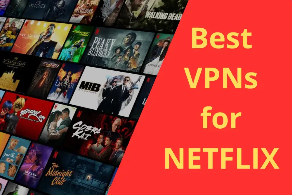 VPNs That Work with Netflix