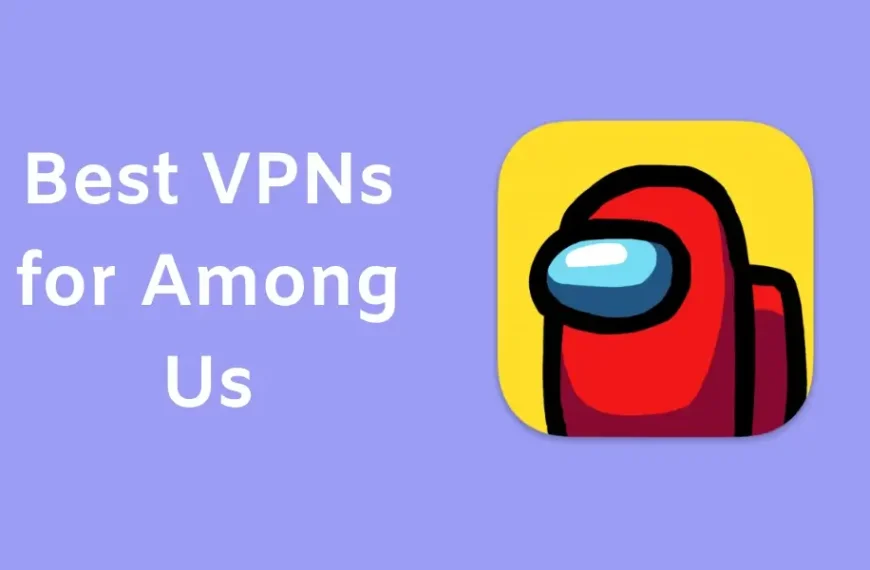 VPNs for Among Us